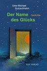 Der Name des Glücks - Uwe-Michael Gutzschhahn - 9783946989769
