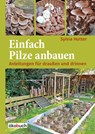 Einfach Pilze anbauen - Sylvia Hutter - 9783947021109
