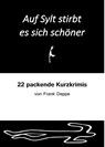 Auf Sylt stirbt es sich schöner - Frank Deppe - 9783947096091