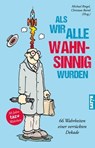 Als wir alle wahnsinnig wurden - Fritz Eckenga ; Eugen Egner ; Susanne Fischer ; Thomas Gsella ; Gerhard Henschel ; Kriki ; Hartmut El Kurdi ; Jacinta Nandi ; Carola Rönneburg ; Oliver Maria Schmitt ; Ralf Sotscheck ; Ella Carina Werner ; Harriet Wolff ; Tim Wolff ; Katinka Buddenkotte - 9783947106776
