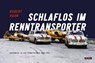 Schlaflos im Renntransporter: Robert Hahn - Robert Hahn ; Christoph Ditzler - 9783947156542