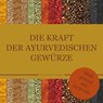 Die Kraft der ayurvedischen Gewürze - Dr. Smitha Devi Chandran ; Dr. Smitha Devi Das ; Karin Schweizer - 9783947159062
