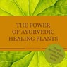 The power of Ayurvedic healing plants - Dr. Smitha Devi Chandran ; Dr. Smitha Devi Das ; Karin Schweizer - 9783947159567