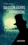 Sauschlägers Jammertal - Helmut Exner - 9783947167180
