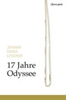 17 Jahre Odyssee - Johann Maria Lendner - 9783947171408