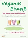 Veganes Eiweiß - Das Mega-Superfood Süßlupine - die größte pflanzliche Proteinquelle neu entdeckt. - Mareike Grebe - 9783947183111