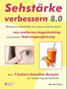 Sehstärke verbessern 8.0 - Wirksame Selbsthilfen für besseres Sehen durch neu-modernes Augentraining und gezielte Nahrungsergänzung - Mareike Grebe - 9783947183135
