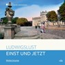 Einst und Jetzt - Ludwigslust - Astrid Klook - 9783947215188