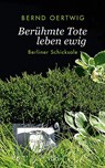 Berühmte Tote leben ewig - Bernd Oertwig - 9783947215584
