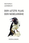 Der letzte Flug der Nebelkrähe - Wolfgang K. Lembach - 9783947233984