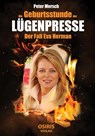 Die Geburtsstunde der Lügenpresse - Peter Mersch - 9783947397143