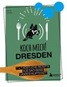 Koch mich! Dresden - Das Kochbuch. 7 x 7 köstliche Rezepte aus Sachsens Landeshauptstadt - Katja Völkel - 9783947409495