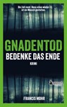 Gnadentod - Bedenke das Ende - Francis Mohr - 9783947409716