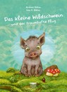 Das kleine Wildschwein und der traumhafte Flug - Andrea Böhm - 9783947511105