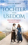 Die Töchter von Usedom - Rückkehr nach Swinemünde - Jessica Weber - 9783947610419