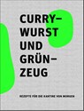 Currywurst und Grünzeug - Speiseräume - Büro für angewandte Ernährungspolitik GmbH - 9783947641321