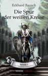 Die Spur der weißen Kreise - Eckhard Bausch - 9783947721092