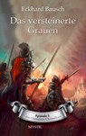 Das versteinerte Grauen - Eckhard Bausch - 9783947721153