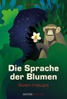 Die Sprache der Blumen - Sven Haupt - 9783947721450