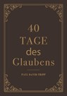 40 Tage des Glaubens - Paul D. Tripp - 9783947978427