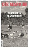 Fußball in Brandenburg - Marcel Piethe ; Henry Wahlig ; Julia Baumann ; Hardy Grüne - 9783948052287