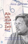 Als ich aus der Zeit fiel - Jens Jüttner - 9783948063115