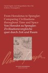 Von Herodot zu Spengler: Zivilisationsvergleiche quer durch Zeit und Raum / From Herodotus to Spengler: Comparing Civilisationsthroughout Time and Space - Gerd Morgenthaler - 9783948075316