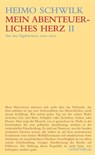 Mein abenteuerliches Herz (Band II) - Heimo Schwilk - 9783948075354
