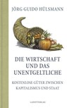 Die Wirtschaft und das Unentgeltliche - Jörg Guido Hülsmann - 9783948075651