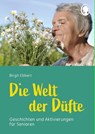 Die Welt der Düfte - Geschichten und Aktivierungen für Senioren - auch mit Demenz - Birgit Ebbert - 9783948106638