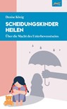 Scheidungskinder heilen - Denise König - 9783948108717