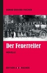 Der Feuerreiter - Bernd Erhard Fischer - 9783948114275