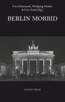 Berlin morbid - Uwe Schimunek ; Uwe Voehl ; Wolfgang Schüler - 9783948143138