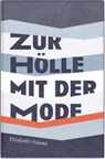 Zur Hölle mit der Mode - Elizabeth Hawes - 9783948255008