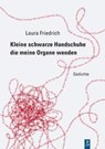 Kleine schwarze Handschuhe die meine Organe wenden - Laura Friedrich - 9783948305192