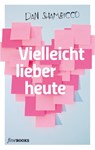 Vielleicht lieber heute - Dan Shambicco - 9783948373436