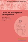 Cicero als Bildungsautor der Gegenwart - Peter Kuhlmann ;  Valeria Marchetti - 9783948465544