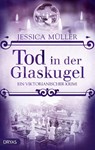 Tod in der Glaskugel - Jessica Müller - 9783948483272