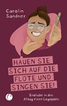 "Hauen Sie sich auf die Flöte und singen Sie!" Einblicke in den Alltag einer Logopädin - Carolin Sandner - 9783948486044