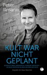 Kult war nicht geplant - Peter Illmann - 9783948486518