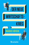 Der neue Wirtschaftskrieg - Maurice Höfgen - 9783948608231