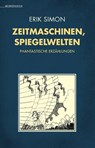 Zeitmaschinen, Spiegelwelten - Erik Simon - 9783948616786