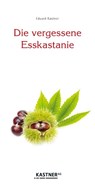 Die vergessene Esskastanie - Eduard Kastner - 9783948677008