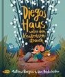 Diegos Haus unter dem Knallerbsenstrauch - Matthew Burgess - 9783948690182