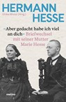 Aber gedacht habe ich viel an dich - Hermann Hesse ; Marie Hesse - 9783948696870