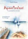 Aquarellmalerei in anschaulichen Schritten - Usch Hayer - 9783948842185