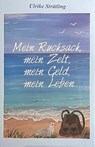 Mein Rucksack, mein Zelt, mein Geld,mein Leben - Ulrike Strätling - 9783948842277