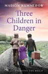Three Children in Danger: When courage alone stands between life and death - Marion Kummerow - 9783948865801