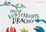 Drei kunterbunte Drachen - Iris Fedrizzi - 9783948877071