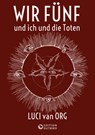 Wir Fünf und ich und die Toten - Luci van Org - 9783948887513